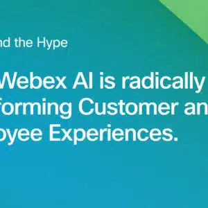 Beyond the Hype: How Webex AI is Radically Transforming Customer and Employee Experiences
